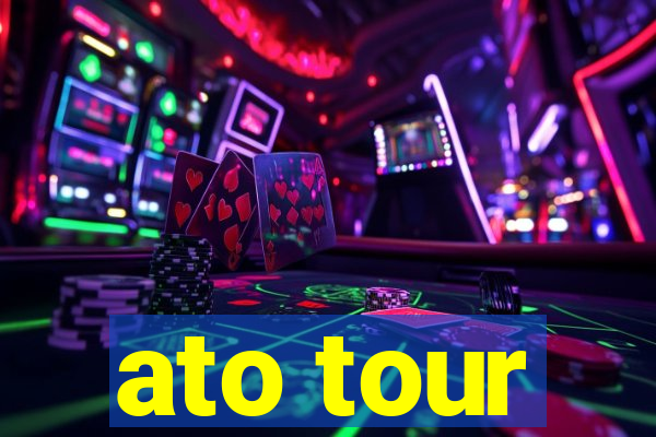 ato tour